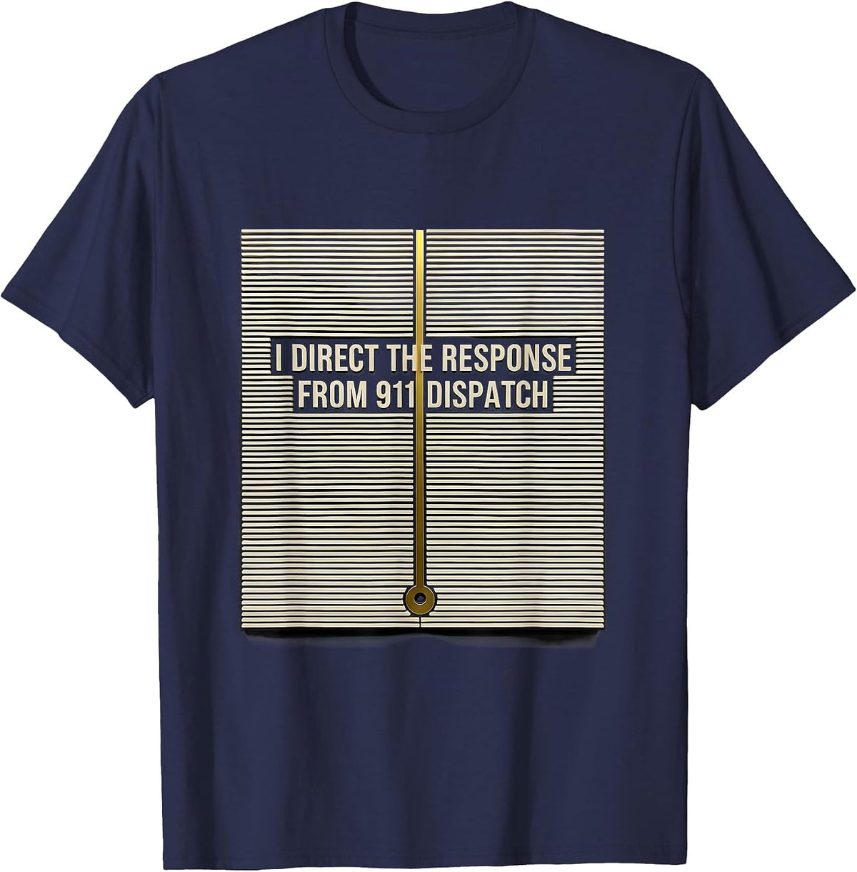 Men's I Direct The Response From 911 Dispatch Dispatcher T-Shirt - Navy Blue