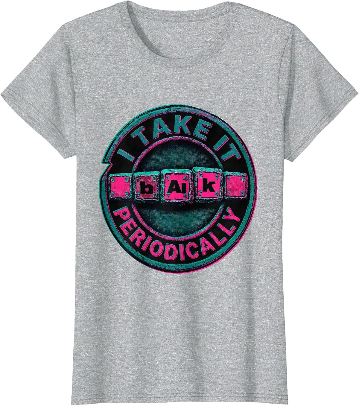 I Take It Periodically Nerdy Science Student Chemistry Humor T-Shirt - Heather Grey
