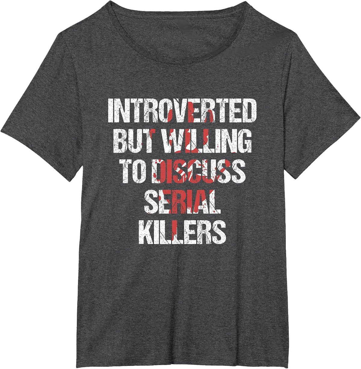 Introverted But Willing to Discuss Serial Killers True Crime T-Shirt - Dark Heather Grey