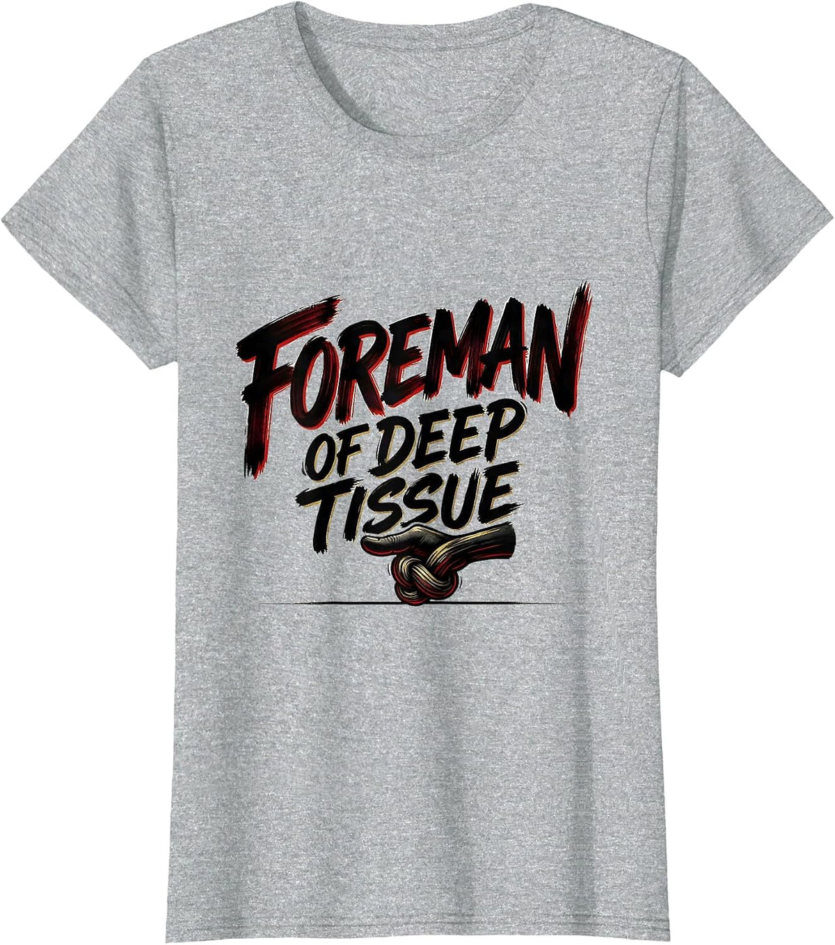 Women's Foreman Of Deep Tissue Funny Massage Therapist Occupational T-Shirt - Heather Grey