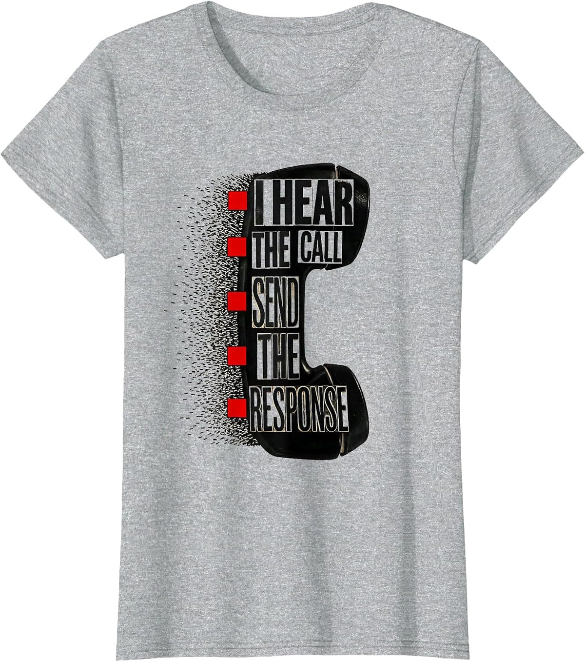 I Hear The Call, Send The Response Funny 911 Dispatcher T-Shirt - Heather Grey