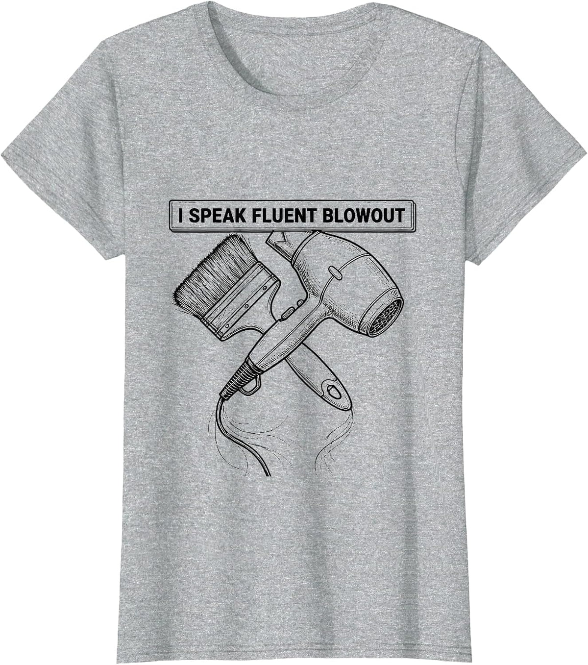 I Speak Fluent Blowout Funny Hairdresser Barber Humor T-Shirt - Heather Grey