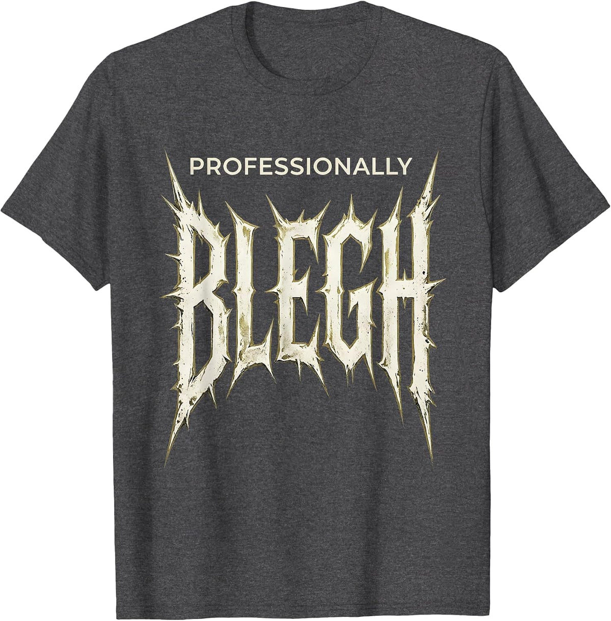 Men's Professionally Blegh Funny Heavy Metal Metalhead Rock Fan T-Shirt - Dark Heather Grey