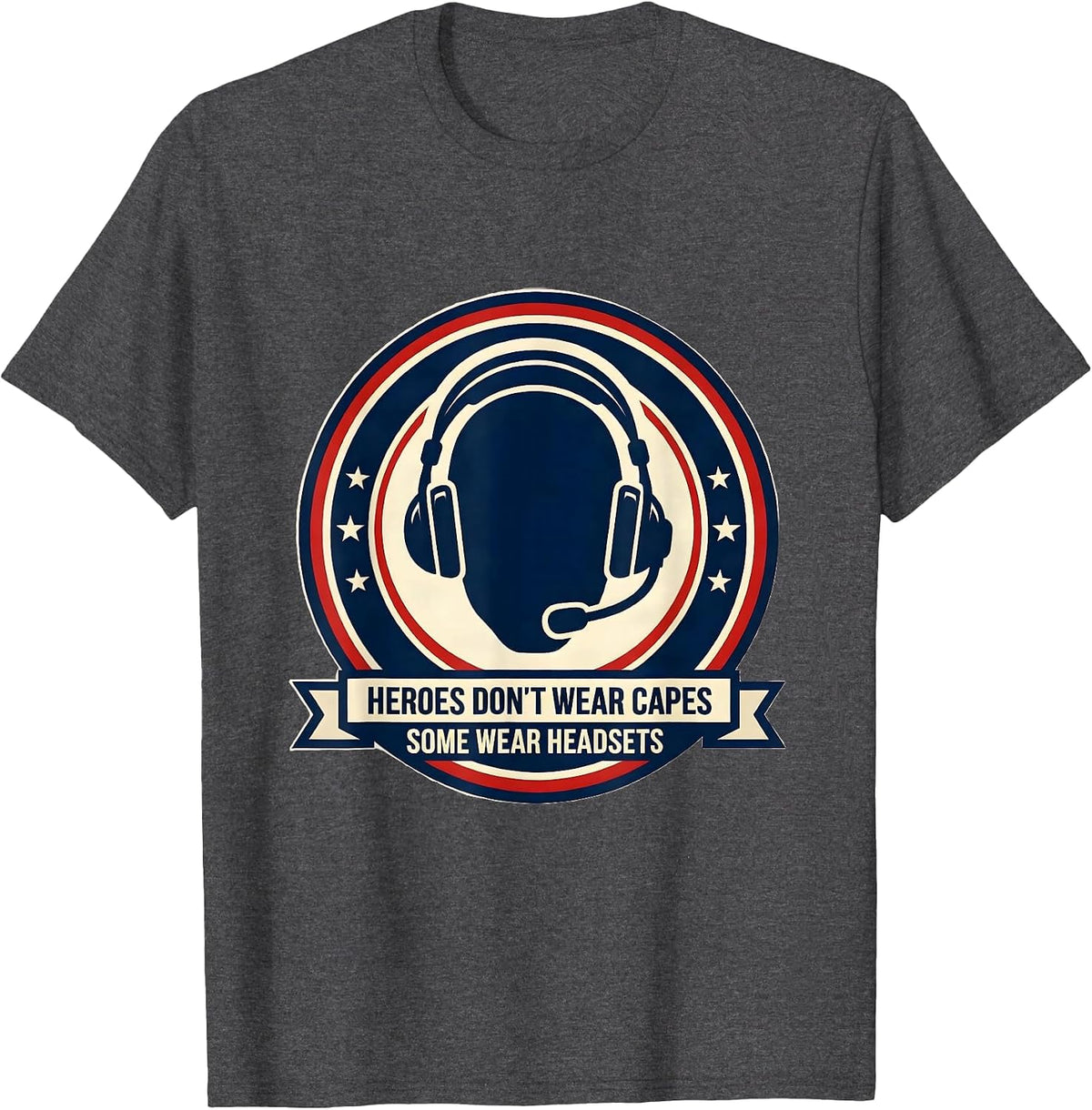 Heroes Don't Wear Capes, Some Wear Headsets Dispatcher T-Shirt - Dark Heather Grey
