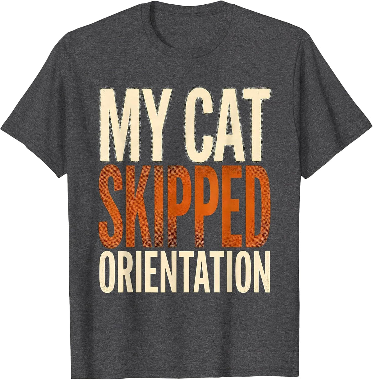 My Cat Skipped Orientation Bengal Cat Lover Tee T-Shirt - Dark Heather Grey