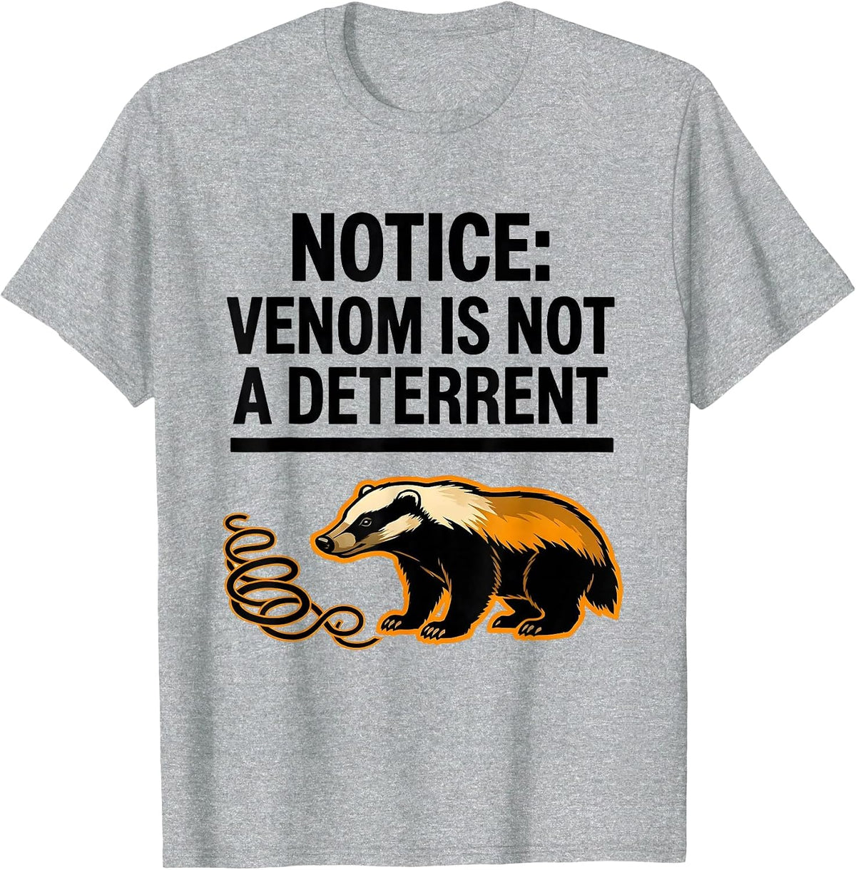 Men's Notice: Venom Is Not A Deterrent Funny Honey Badger Animal T-Shirt - Heather Grey
