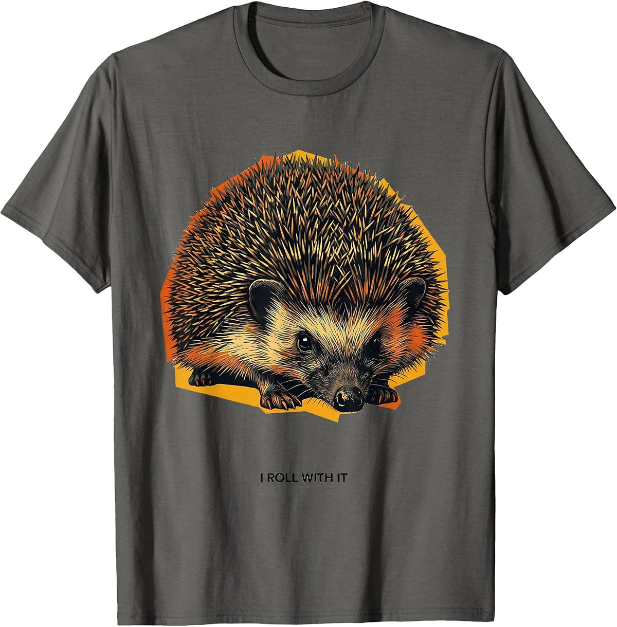 I Roll With It Funny Hedgehog Lover Animal Humor T-Shirt - Asphalt Grey