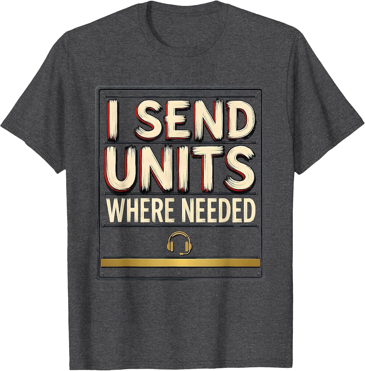 Men's I Send Units Where Needed Funny 911 Dispatcher Thin Gold T-Shirt - Dark Heather Grey