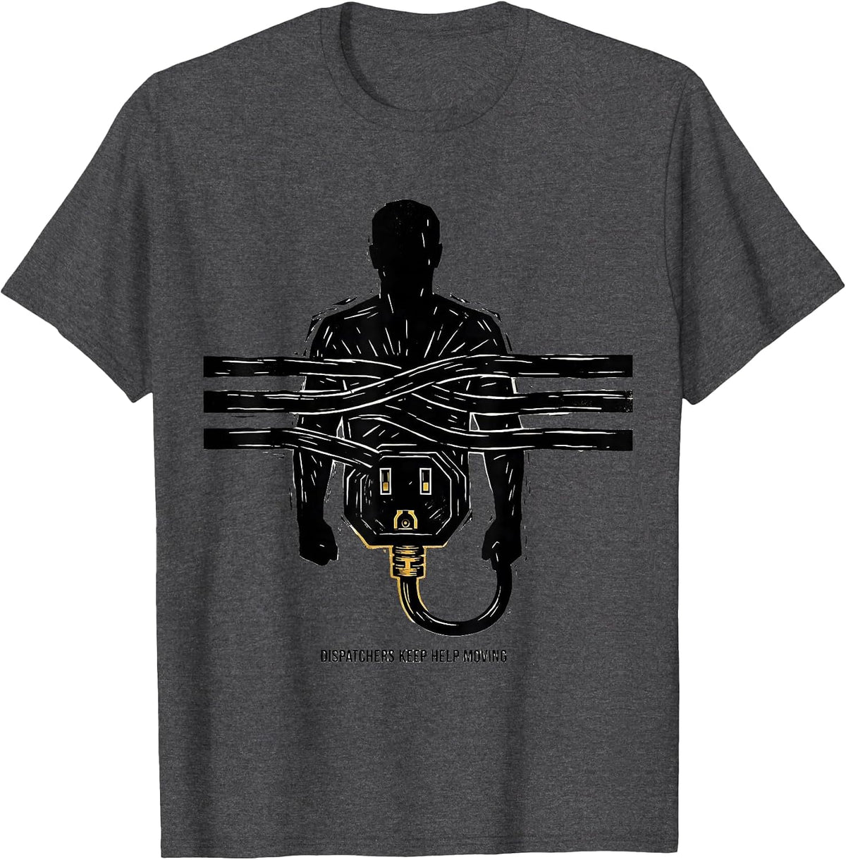 Dispatchers Keep Help Moving Linocut First Responder Tribute T-Shirt - Dark Heather Grey