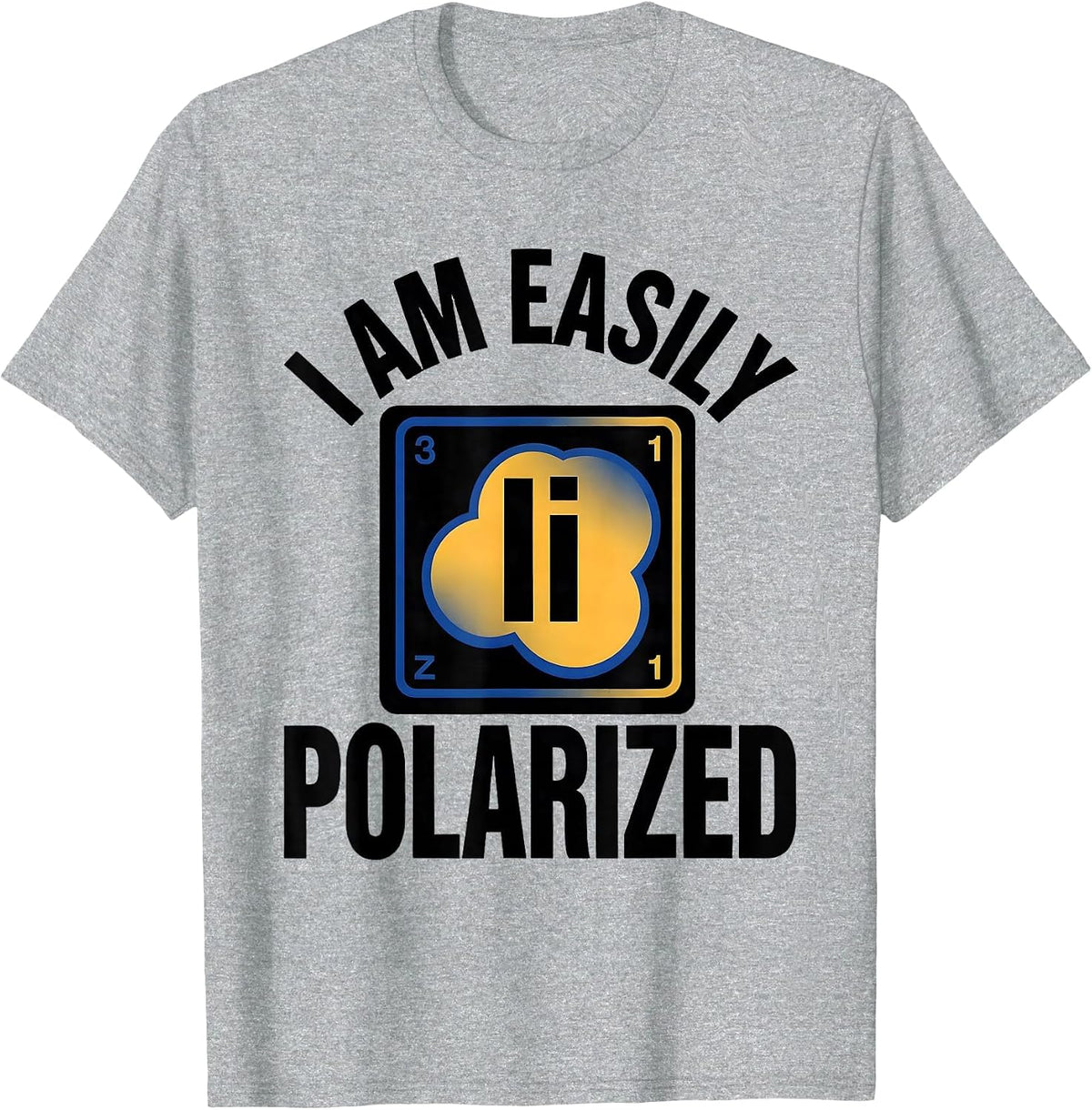 Men's I Am Easily Polarized Funny Science Chemistry Pun Humor T-Shirt - Heather Grey