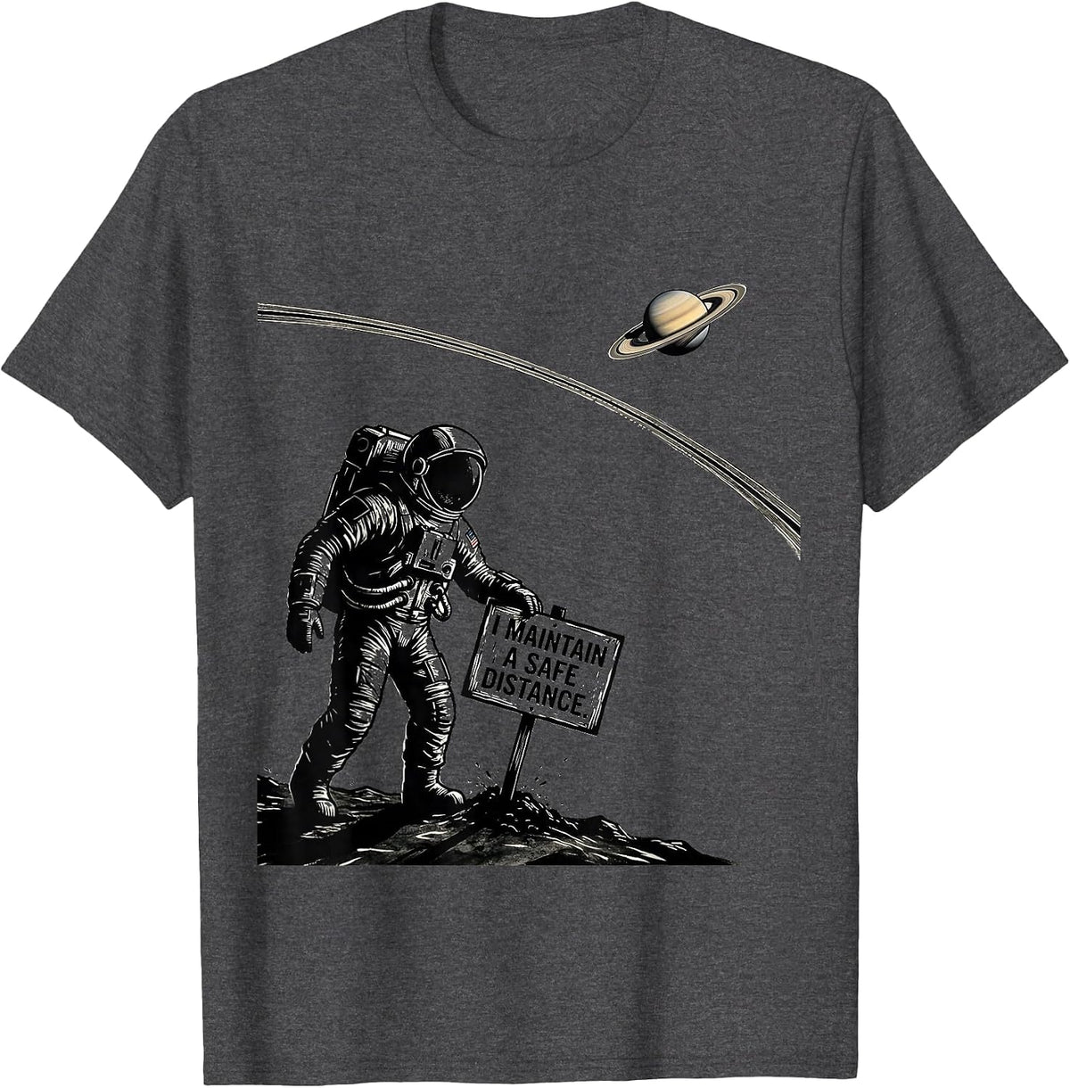 I Maintain A Safe Distance Funny Astronaut Space Lover Humor T-Shirt - Dark Heather Grey
