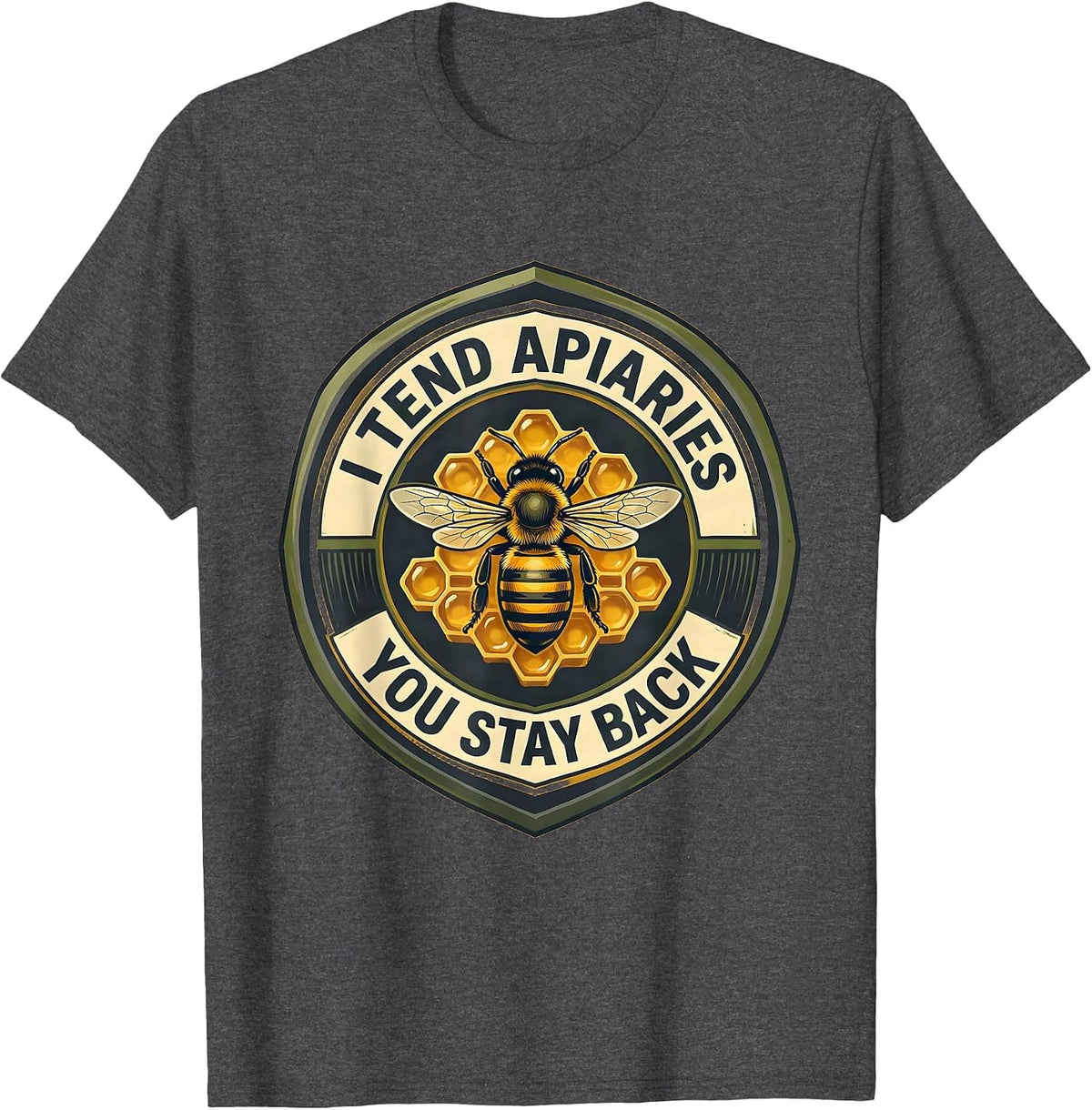 Men's I Tend Apiaries You Stay Back Funny Beekeeper Apiarist Humor T-Shirt - Dark Heather Grey