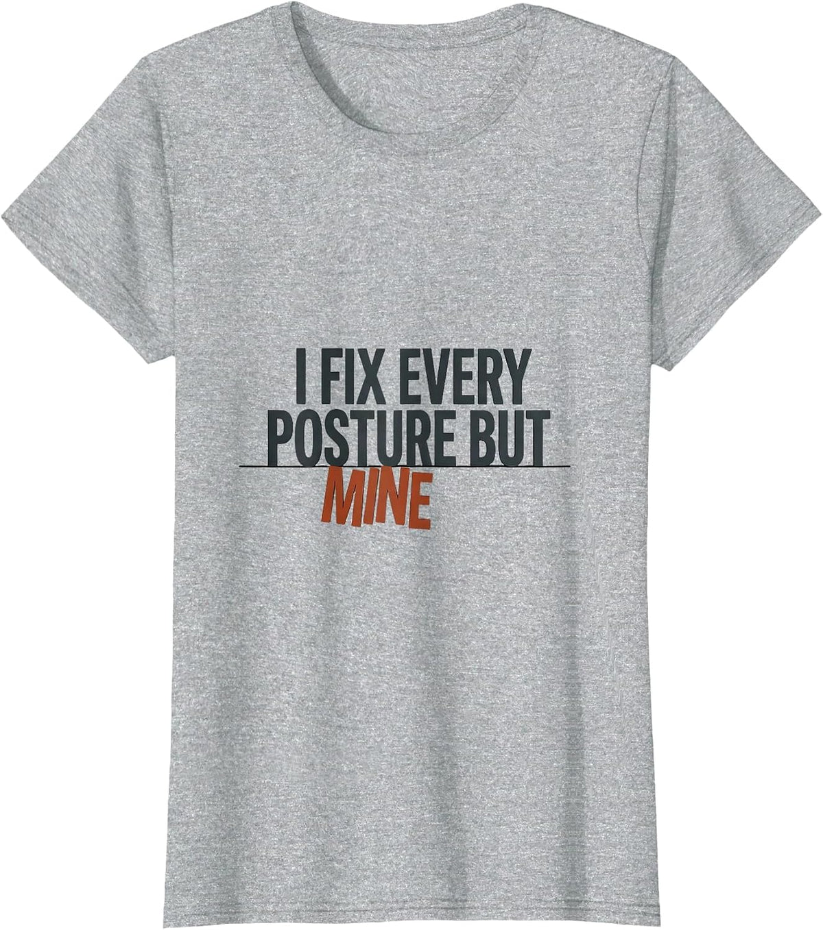 Women's I Fix Every Posture But Mine Funny Massage Therapist T-Shirt - Heather Grey