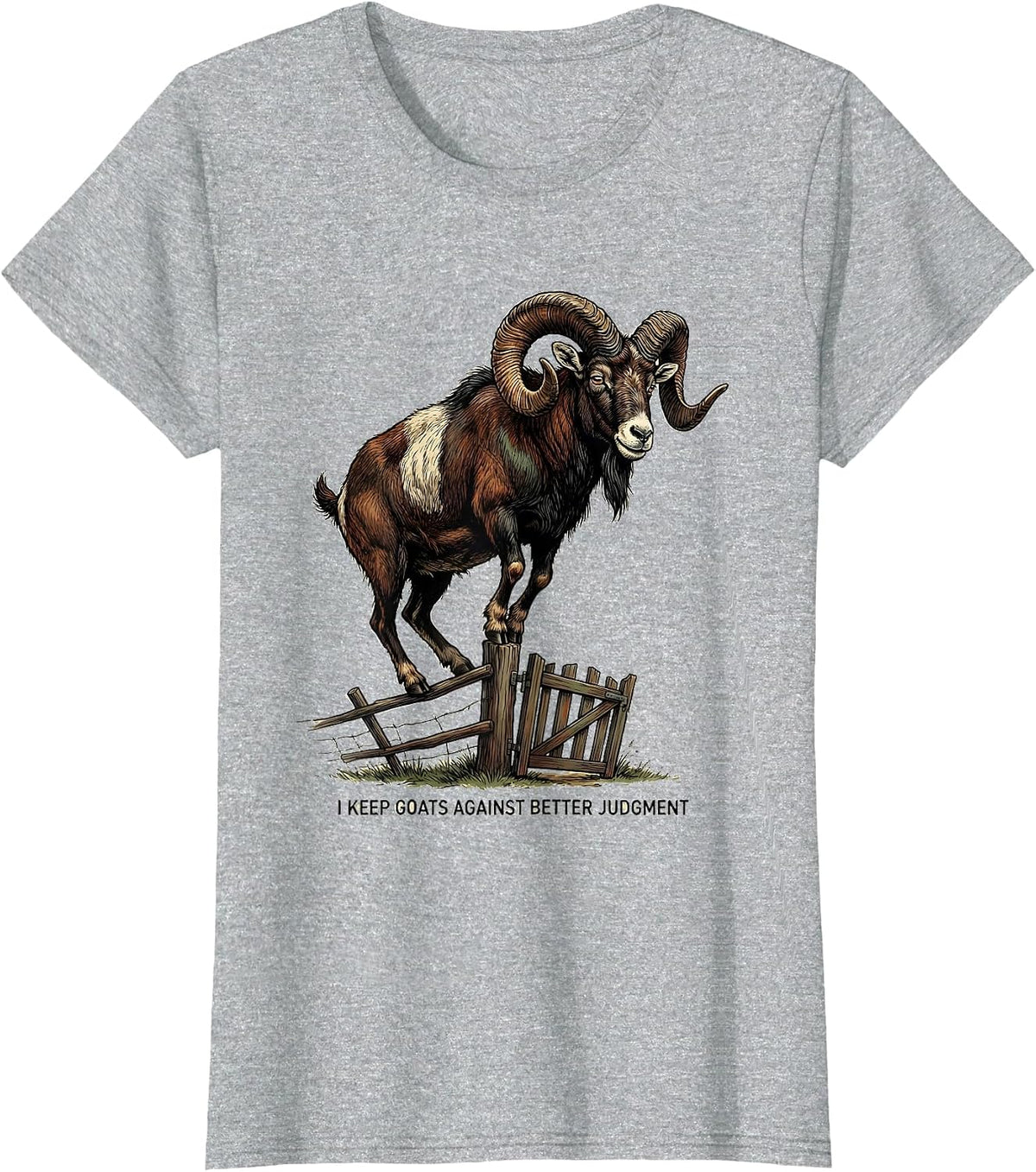 Women's I Keep Goats Against Better Judgment Funny Goat Lover Farm T-Shirt - Heather Grey