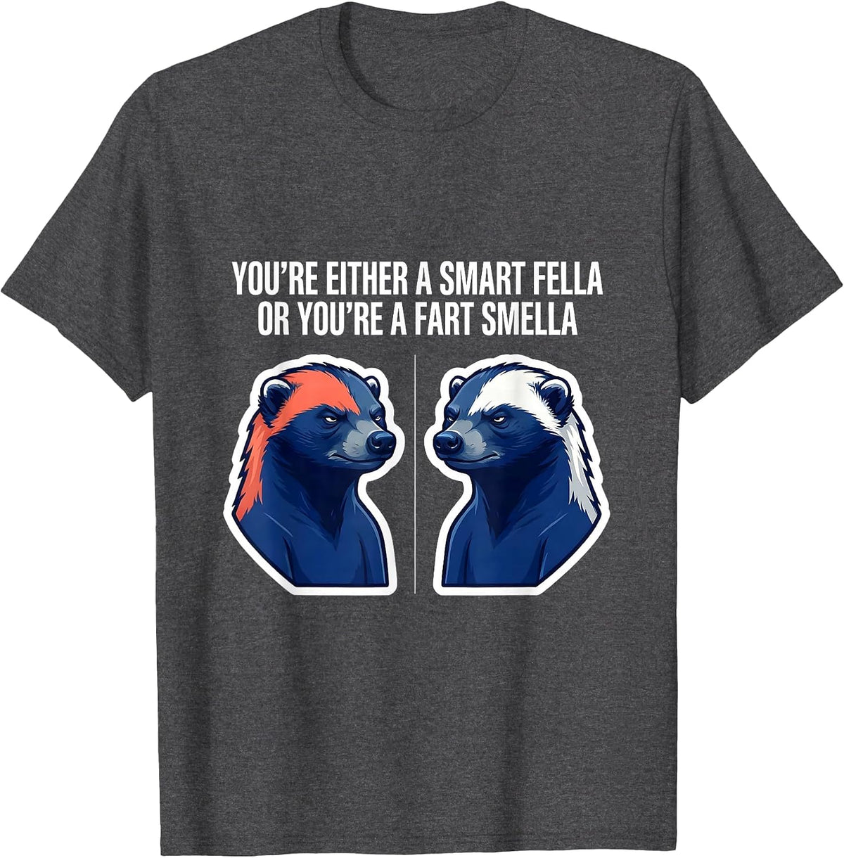You're Either A Smart Fella Or You're A Fart Smella Funny T-Shirt - Dark Heather Grey