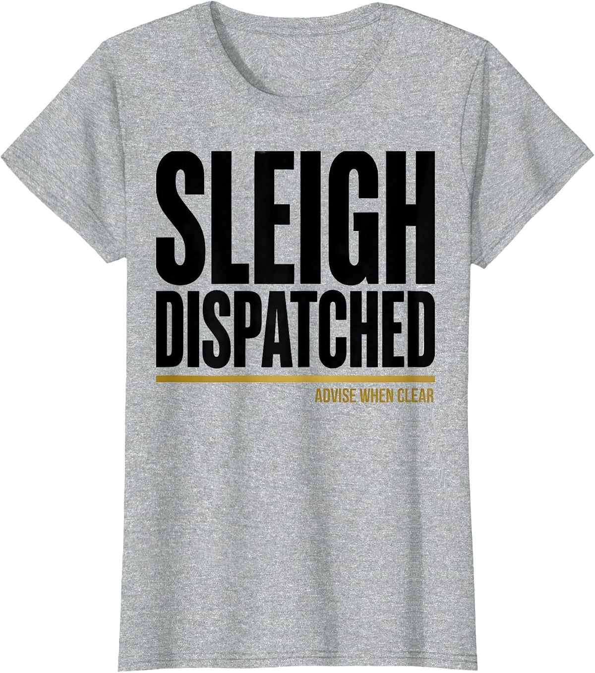 Sleigh Dispatched Advise When Clear Funny 911 Dispatcher T-Shirt - Heather Grey
