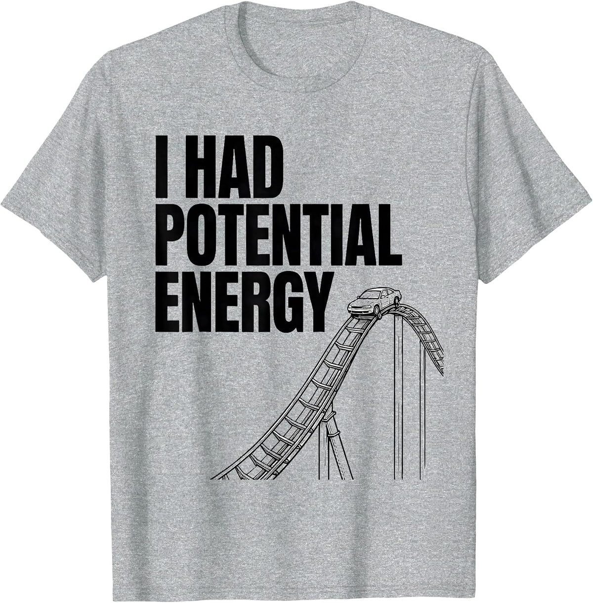 Men's I Had Potential Energy Funny Physics Pun Humor T-Shirt - Heather Grey