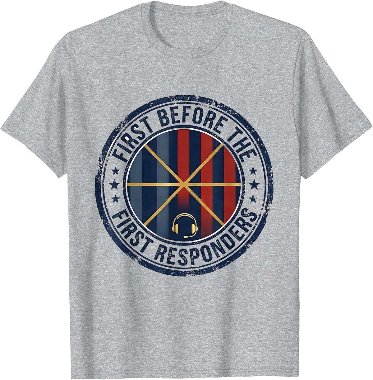 Men's First Before The First Responders Funny 911 Dispatcher T-Shirt - Heather Grey
