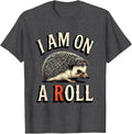 Men's I Am On A Roll Whimsical Hedgehog Lover Animal Humor Gift T-Shirt - Dark Heather Grey