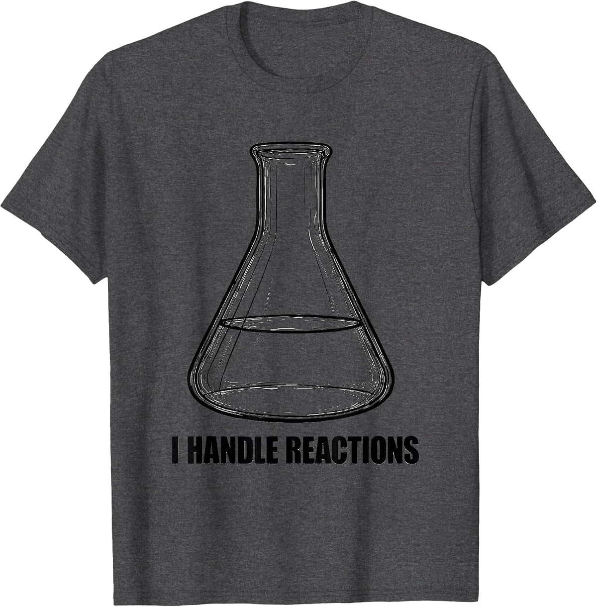I Handle Reactions Funny Chemistry Nerd Humor Science T-Shirt - Dark Heather Grey