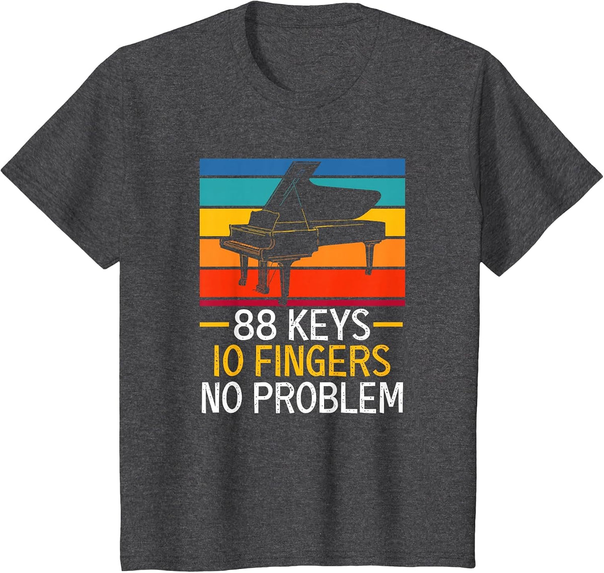 88 Keys 10 Fingers No Problem Pianist Piano Player T-Shirt - Dark Heather Grey