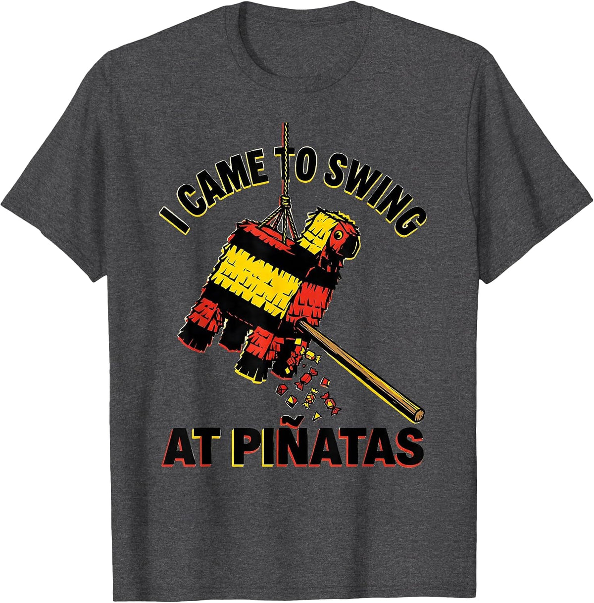 I Came To Swing At Piñatas Funny Cinco De Mayo Party Humor T-Shirt - Dark Heather Grey