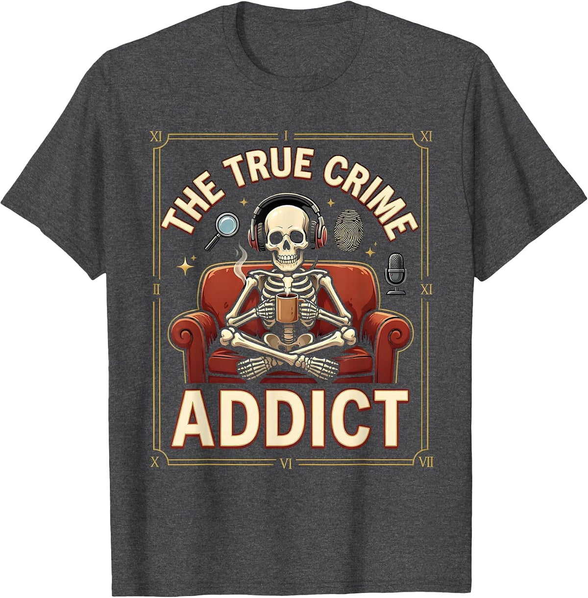 The True Crime Addict Skeleton Couch Design T-Shirt - Dark Heather Grey