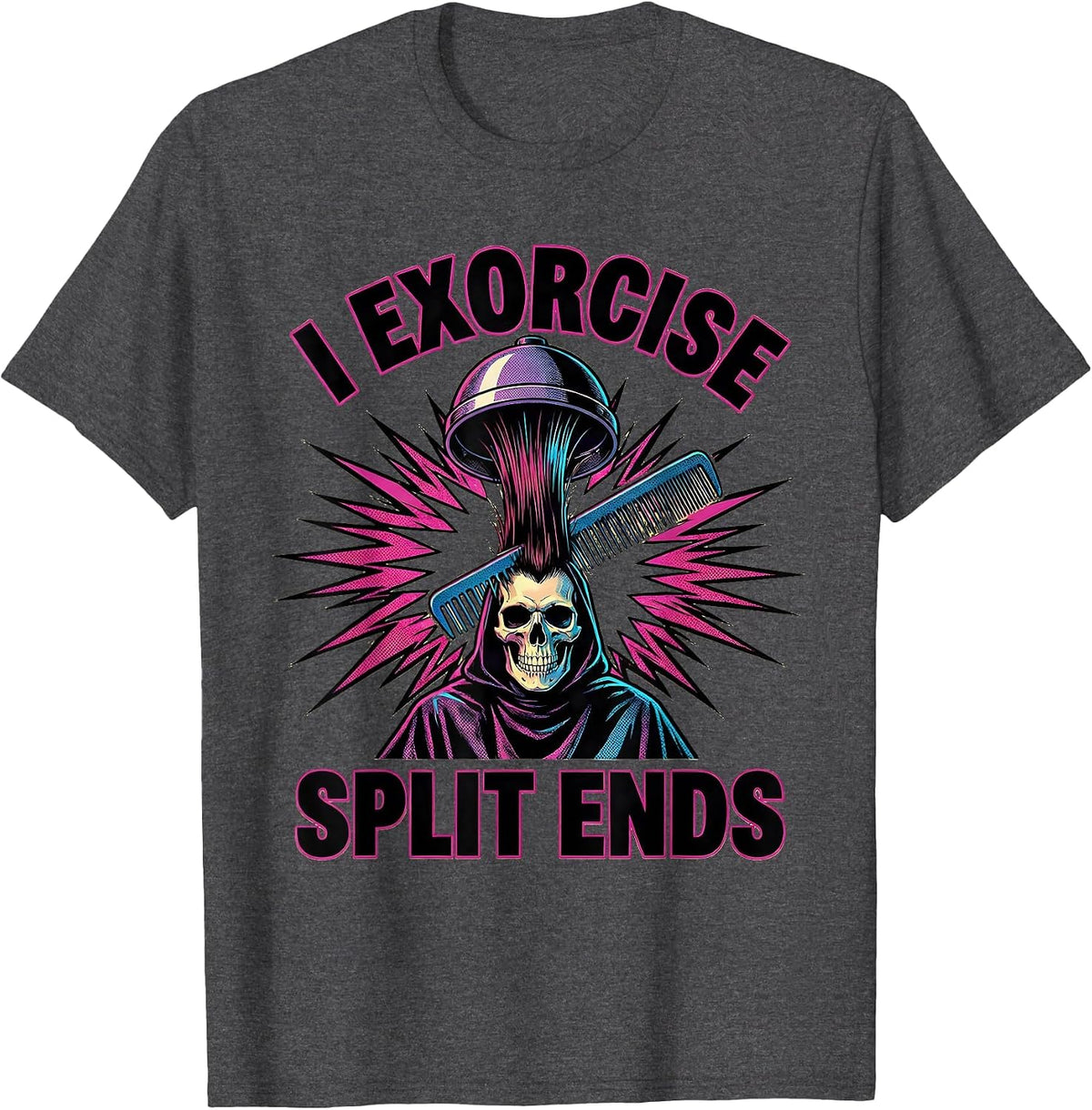 I Exorcise Split Ends Pop Art Halloween Hairstylist Skeleton T-Shirt - Dark Heather Grey