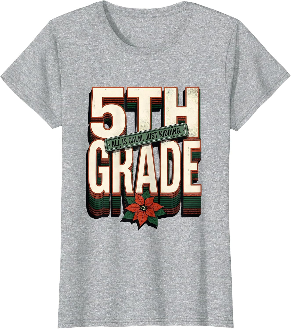 Women's All Is Calm Just Kidding 5th Grade Funny Teacher Christmas T-Shirt - Heather Grey