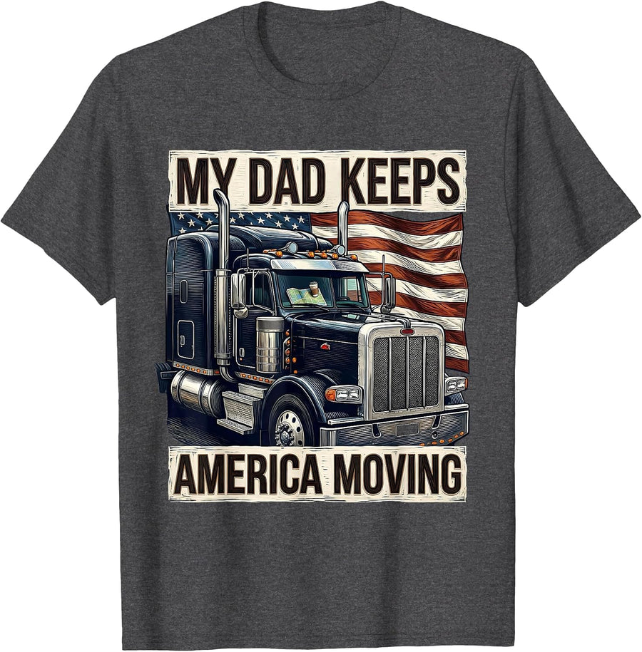 Men's MY DAD KEEPS AMERICA MOVING Patriotic Semi Truck Driver T-Shirt - Dark Heather Grey