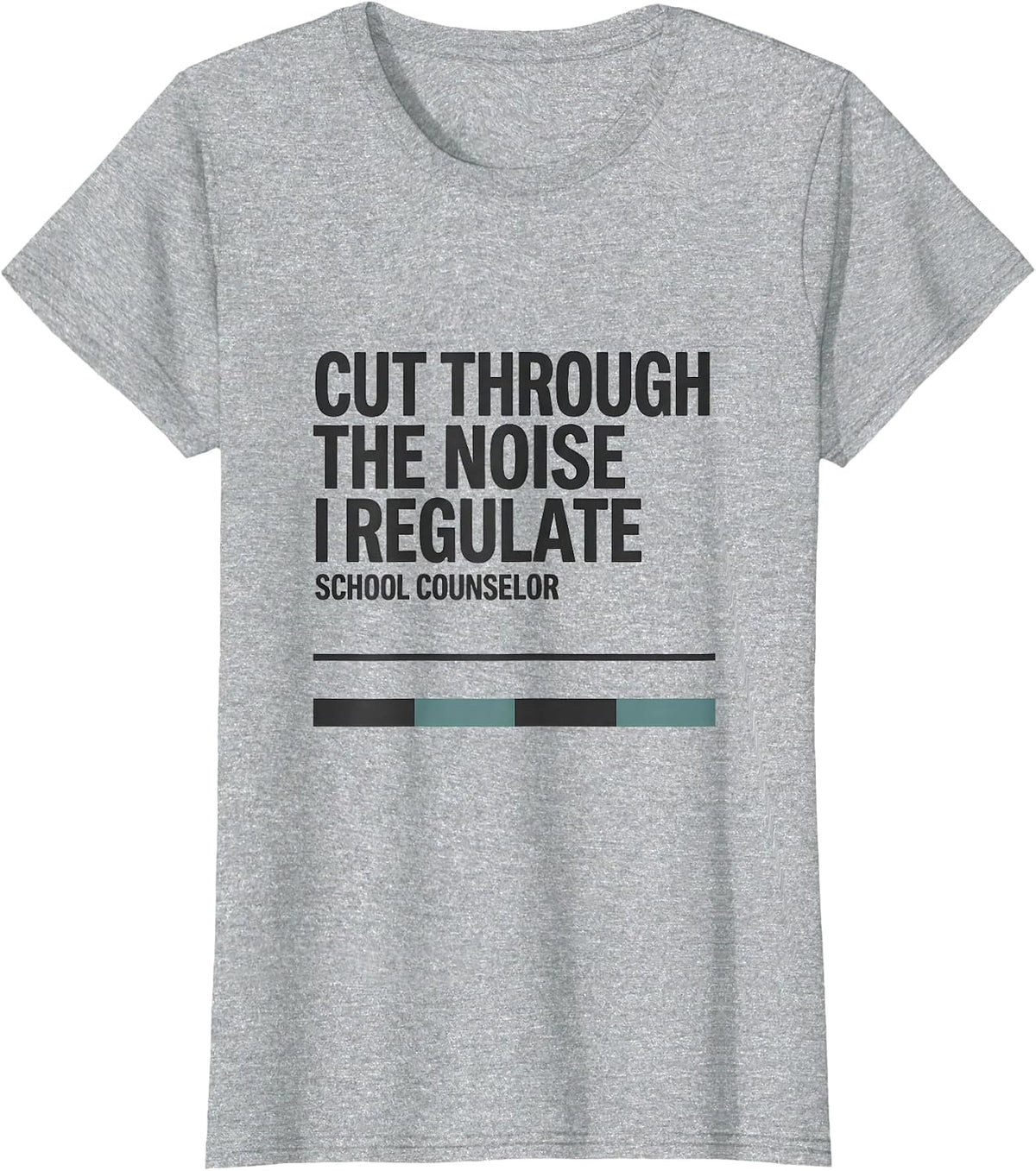 Women's Cut Through The Noise, I Regulate School Counselor T-Shirt - Heather Grey