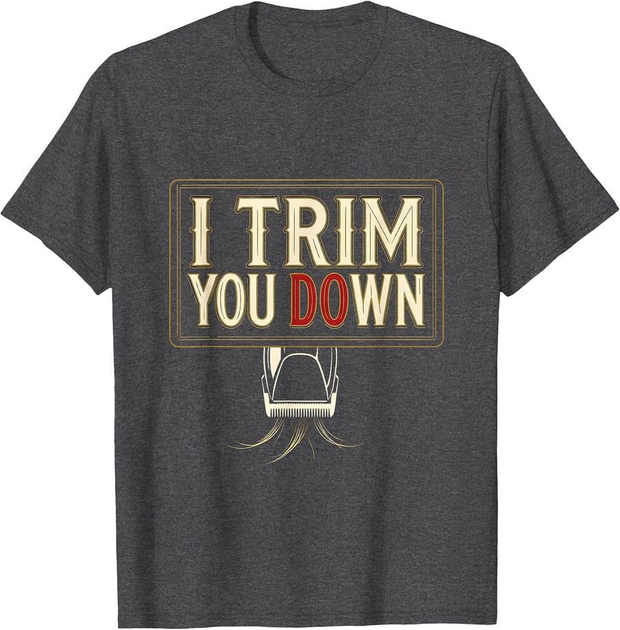 Men's I Trim You Down Funny Hairdresser Barber Pun Humor T-Shirt - Dark Heather Grey