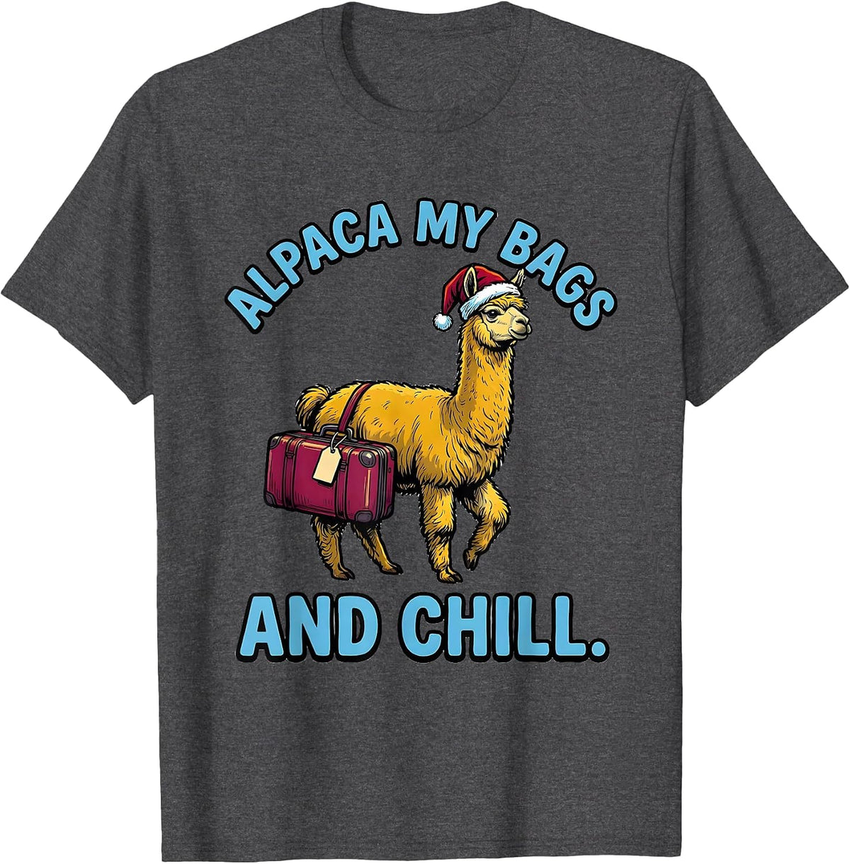 Men's Alpaca My Bags And Chill Funny Alpaca Lover Christmas T-Shirt - Dark Heather Grey
