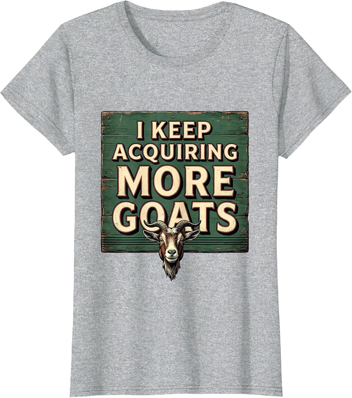 I Keep Acquiring More Goats Vintage Funny Goat Lover Farmer T-Shirt - Heather Grey