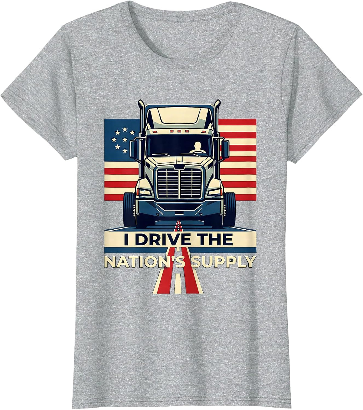 I Drive The Nations Supply Patriotic Semi Truck Driver T-Shirt - Heather Grey