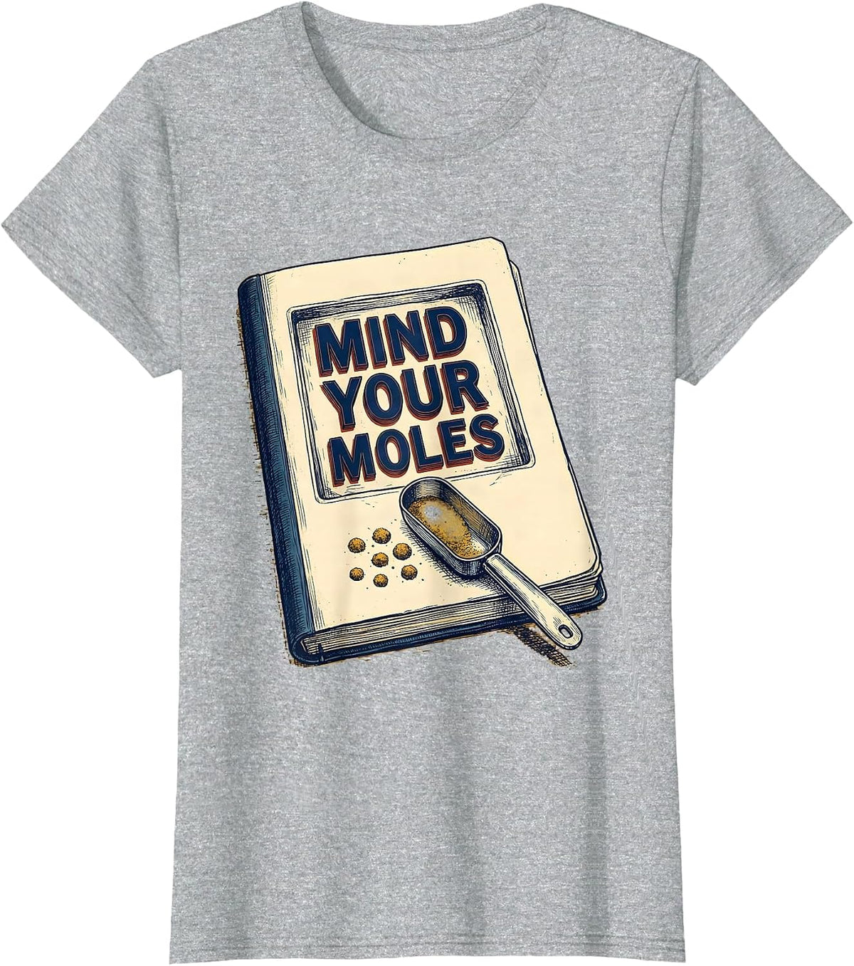 Women's Mind Your Moles Funny Science Chemistry Teacher Gift T-Shirt - Heather Grey