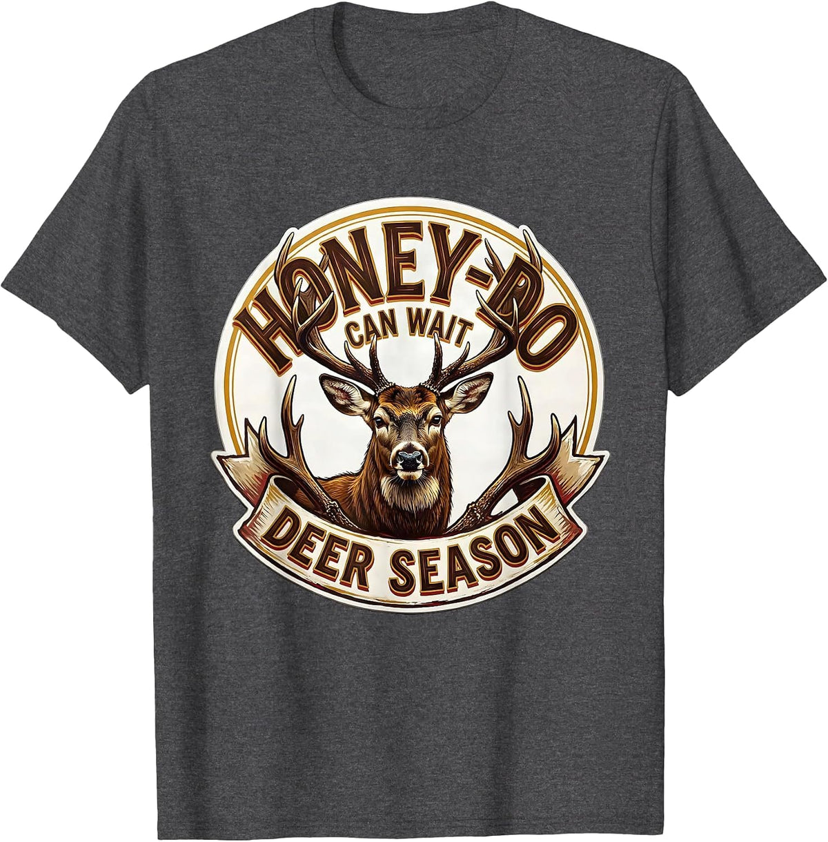 Men's Honey-Do Can Wait Deer Season Funny Deer Hunting Dad Humor T-Shirt - Dark Heather Grey