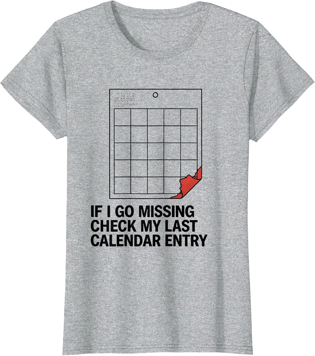 Women's If I Go Missing, Check My Last Calendar Entry True Crime T-Shirt - Heather Grey