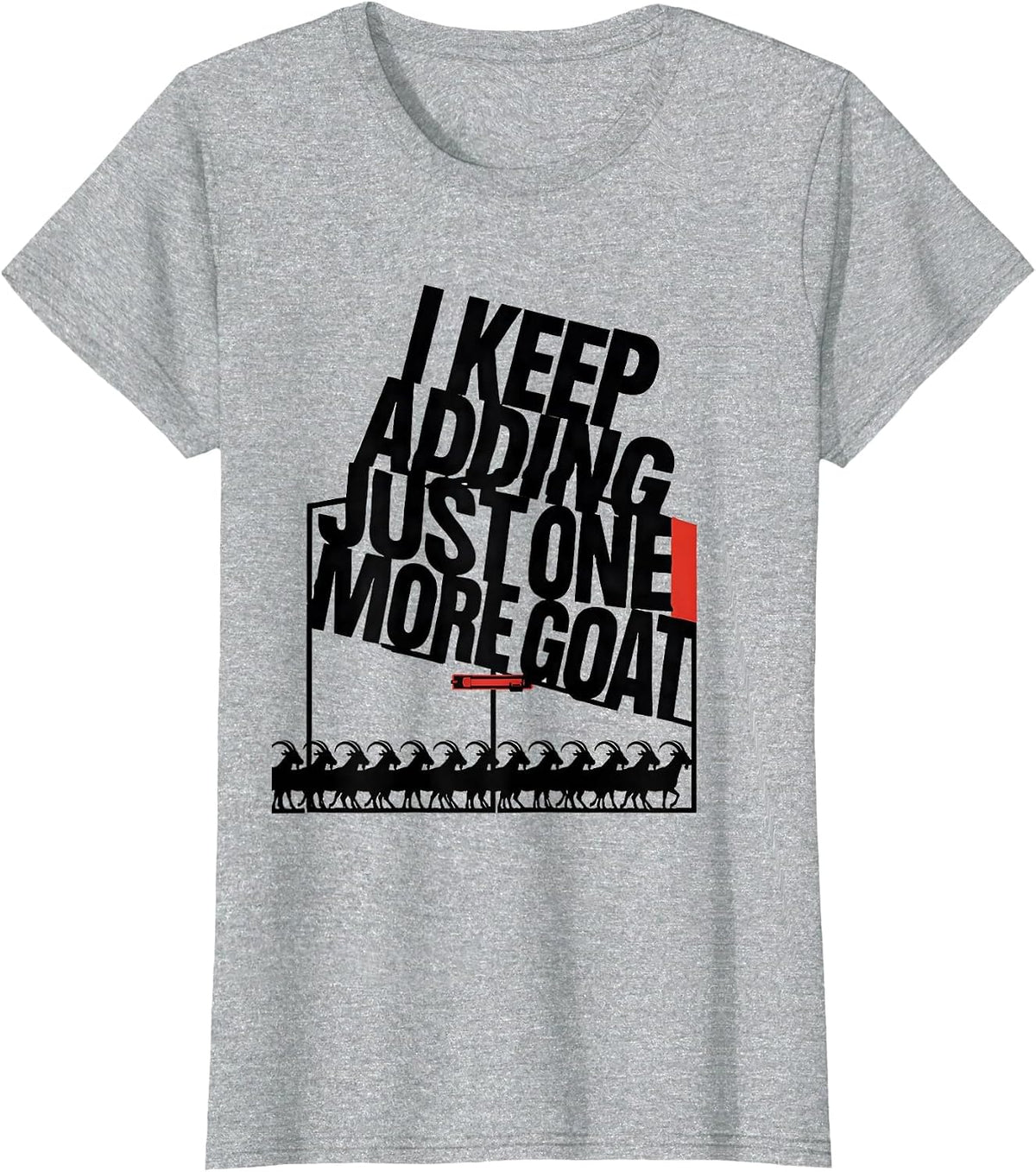 I Keep Adding Just One More Goat Funny Goat Lover Farmer T-Shirt - Heather Grey