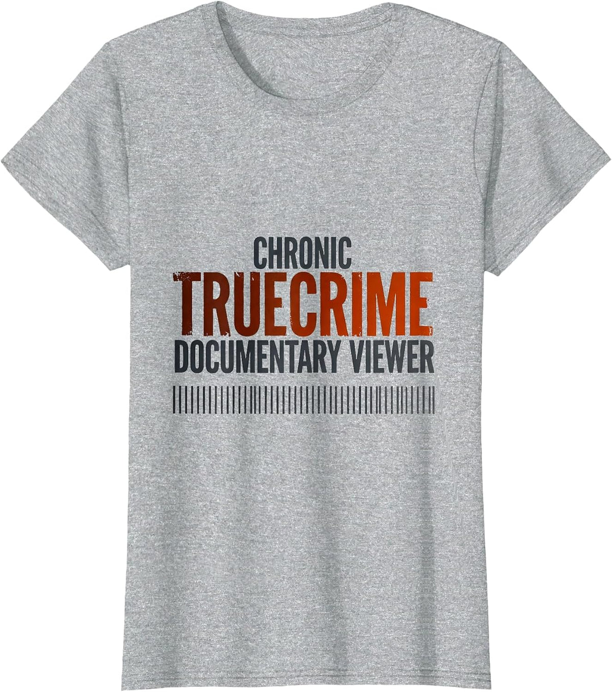 Women's Chronic True Crime Documentary Viewer Funny Sarcastic Alibi T-Shirt - Heather Grey