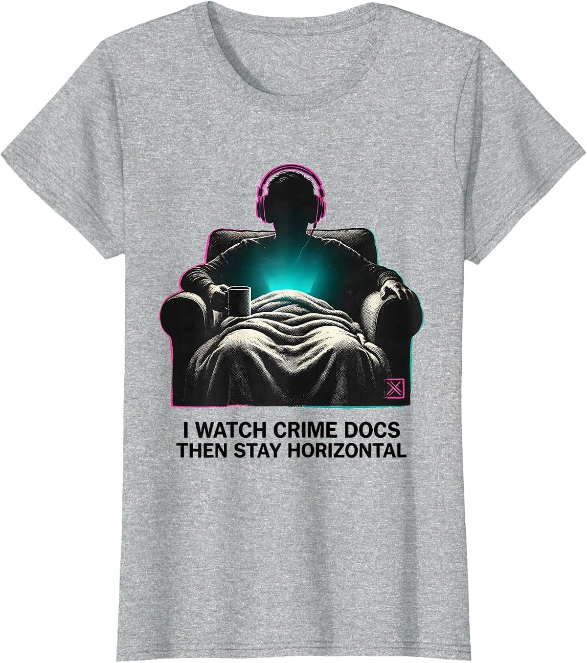 I Watch Crime Docs, Then Stay Horizontal True Crime Fan T-Shirt - Heather Grey