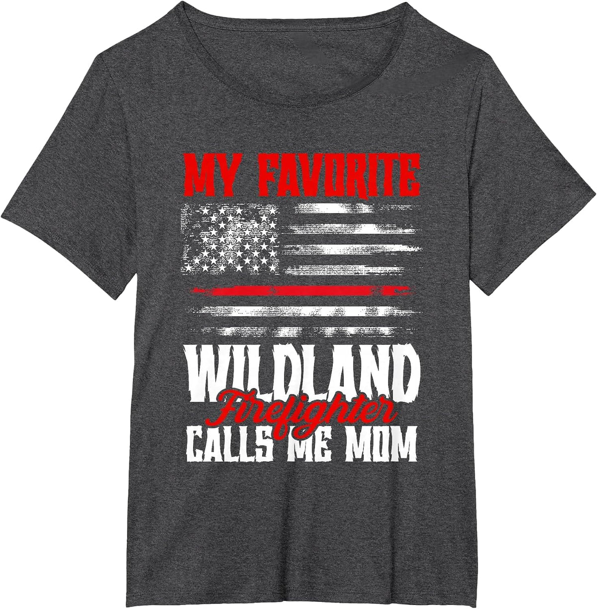 My Favorite Wildland Firefighter Call Me Mom First Responder T-Shirt - Dark Heather Grey