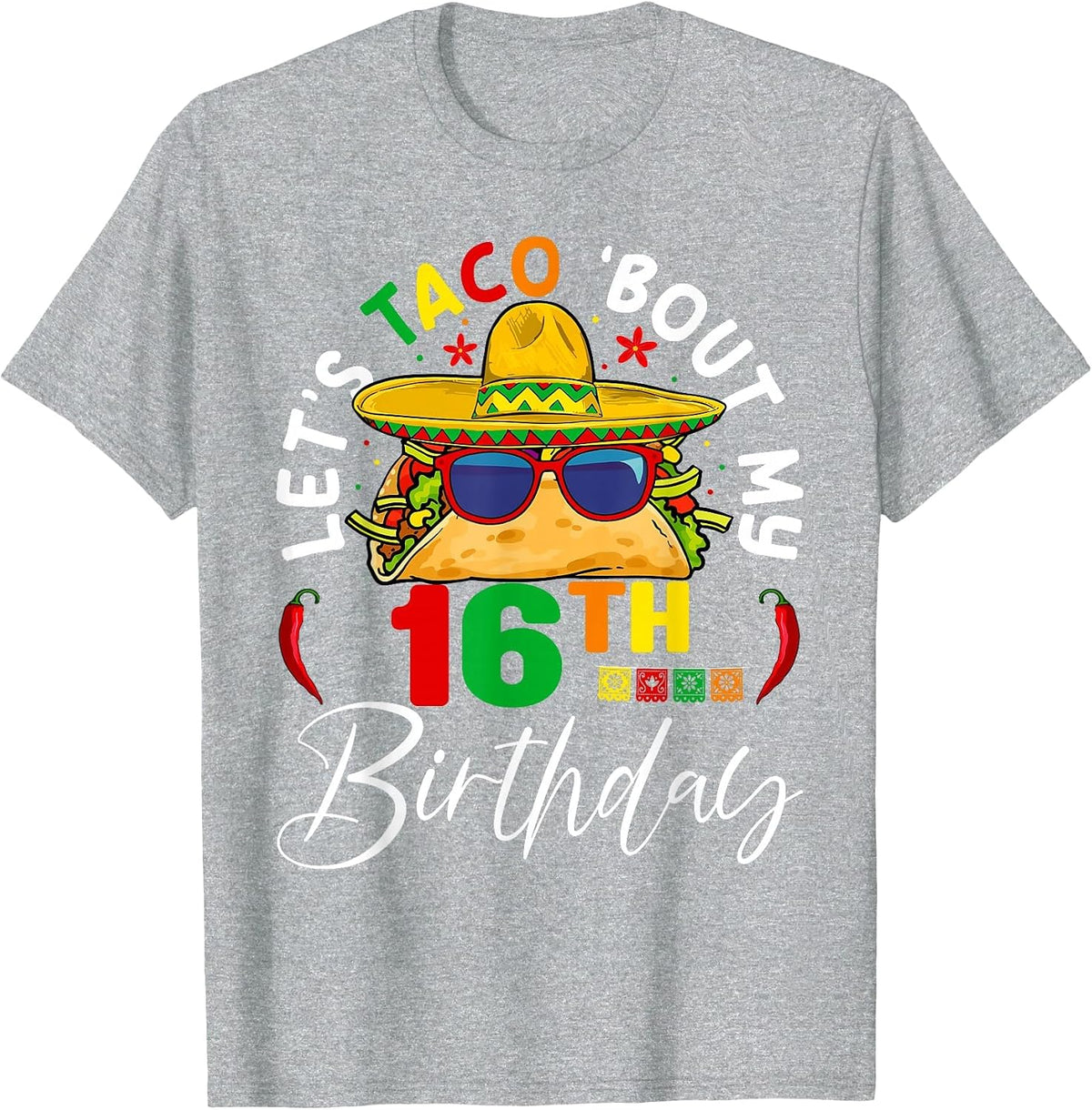 Let's Taco About My 16th Birthday Mexico 5 de Mayo Fiesta T-Shirt - Heather Grey