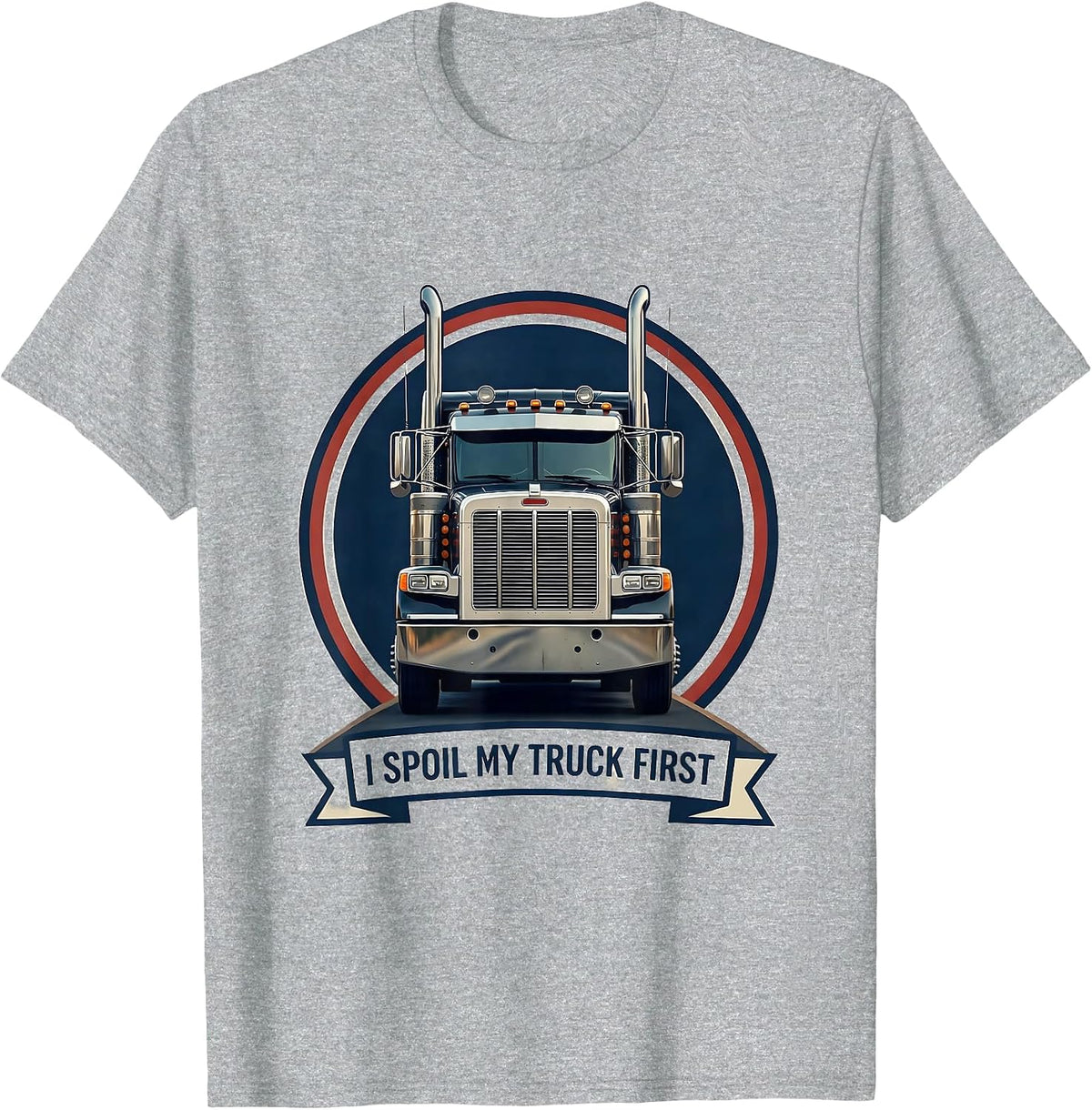 Men's I Spoil My Truck First Funny Trucker Gift Semi Truck Driver T-Shirt - Heather Grey