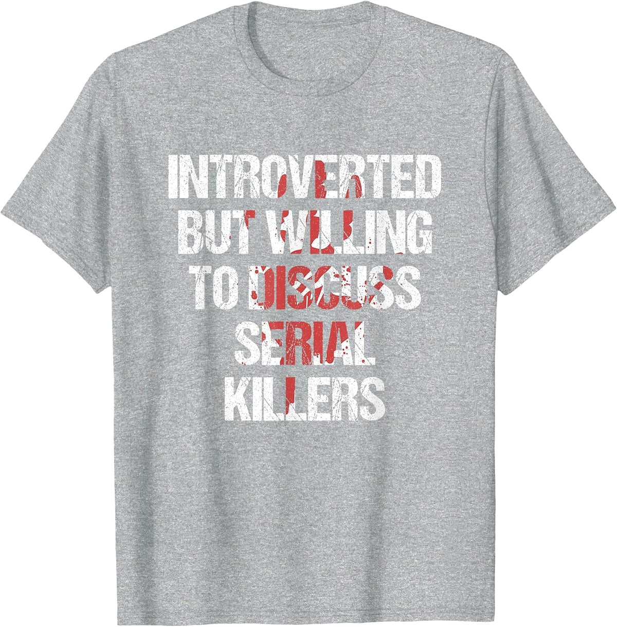 Introverted But Willing to Discuss Serial Killers True Crime T-Shirt - Heather Grey