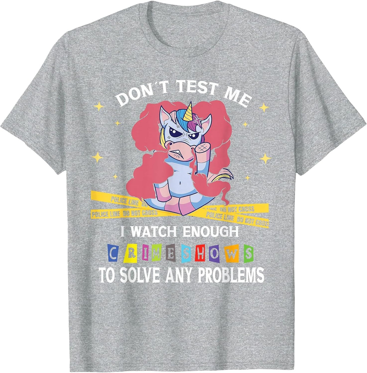 Dont Test Me I Watch Enough Crime Shows to Solve Any Problem T-Shirt - Heather Grey