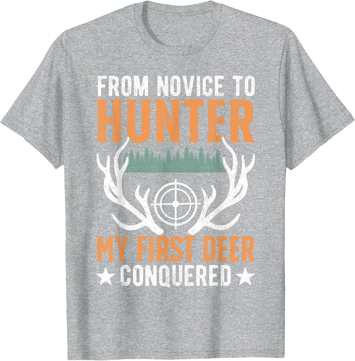 from Novice to Hunter My First Deer Conquered Deer Forest T-Shirt - Heather Grey