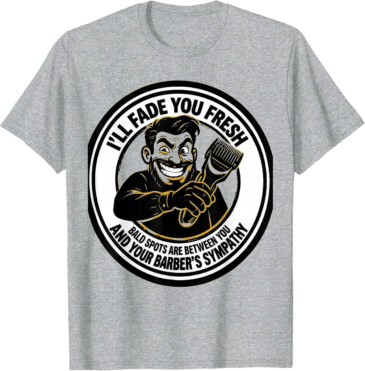 Men's I'll Fade You Fresh Funny Barber Gift Humor T-Shirt - Heather Grey