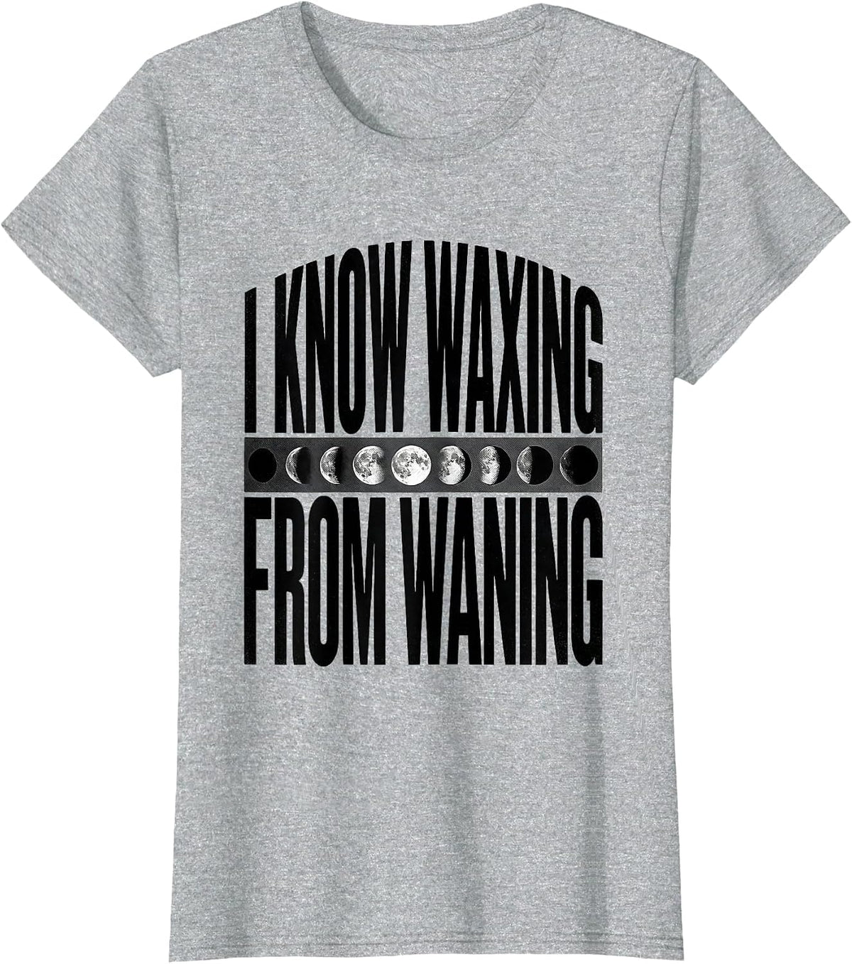 I Know Waxing From Waning Celestial Astronomy Moon Phase T-Shirt - Heather Grey