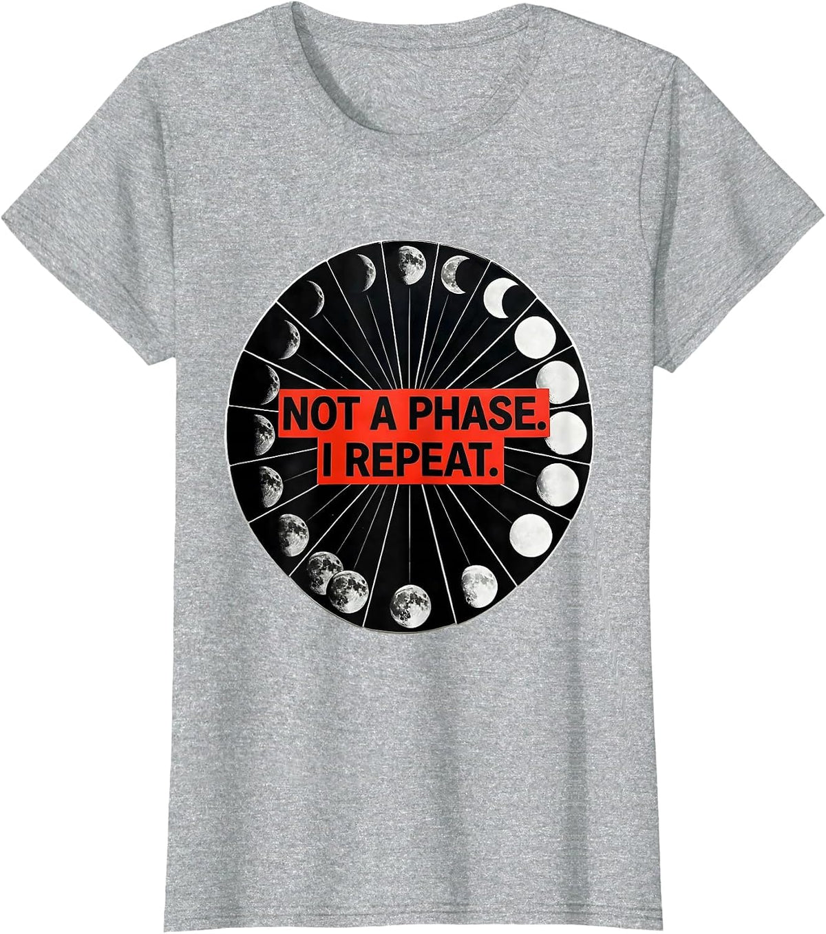 Women's Not A Phase I Repeat Geometric Moon Phase Astronomy Gift T-Shirt - Heather Grey